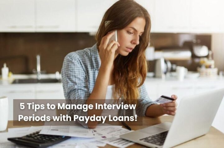 5 Tips to Manage Interview Periods with Payday Loans!