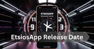 etsiosapp release date