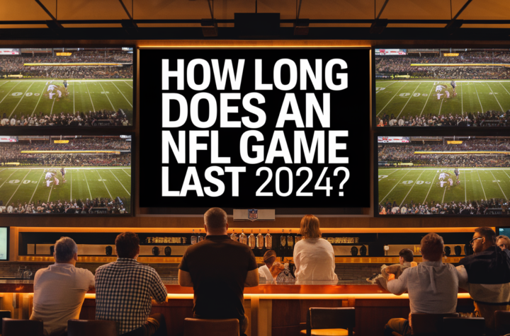 How Long Does an NFL Game Last 2024?