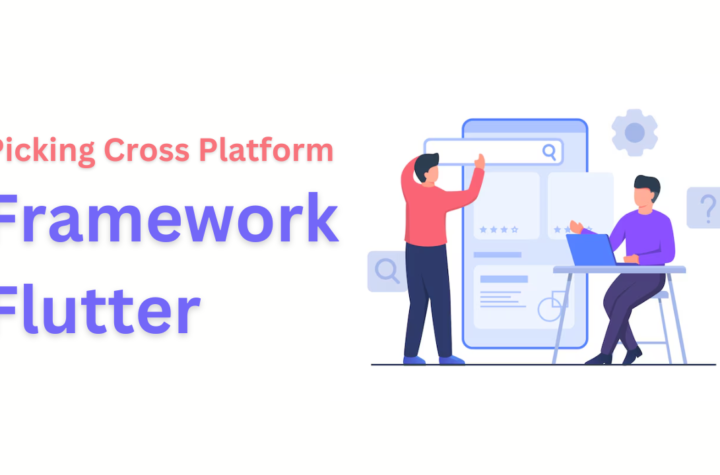 Picking Cross Platform Framework Flutter