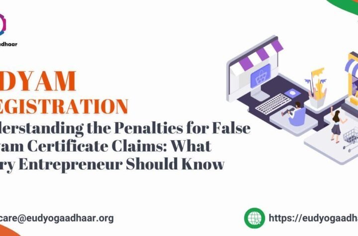 Understanding the Penalties for False Udyam Certificate Claims What Every Entrepreneur Should Know