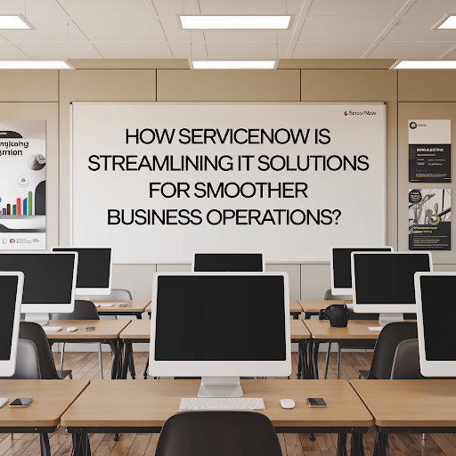 How ServiceNow Streamlines IT for Smoother Business